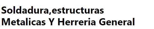 Soldadura,estructuras Metalicas Y Herreria General 